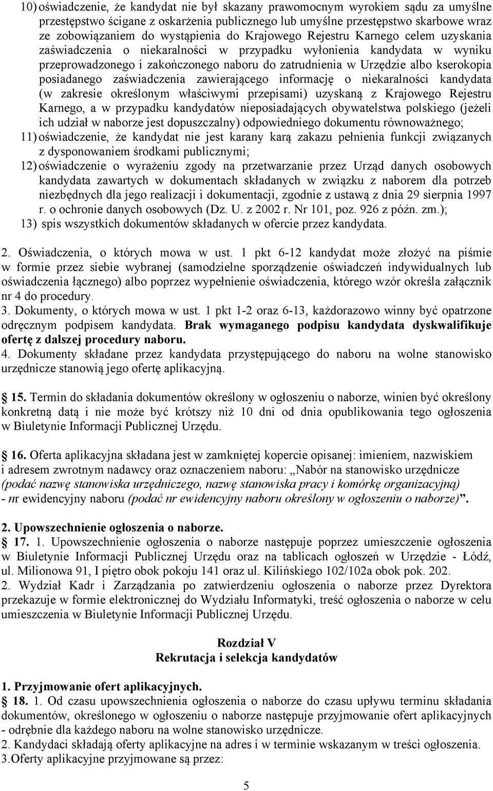 posiadanego zaświadczenia zawierającego informację o niekaralności kandydata (w zakresie określonym właściwymi przepisami) uzyskaną z Krajowego Rejestru Karnego, a w przypadku kandydatów
