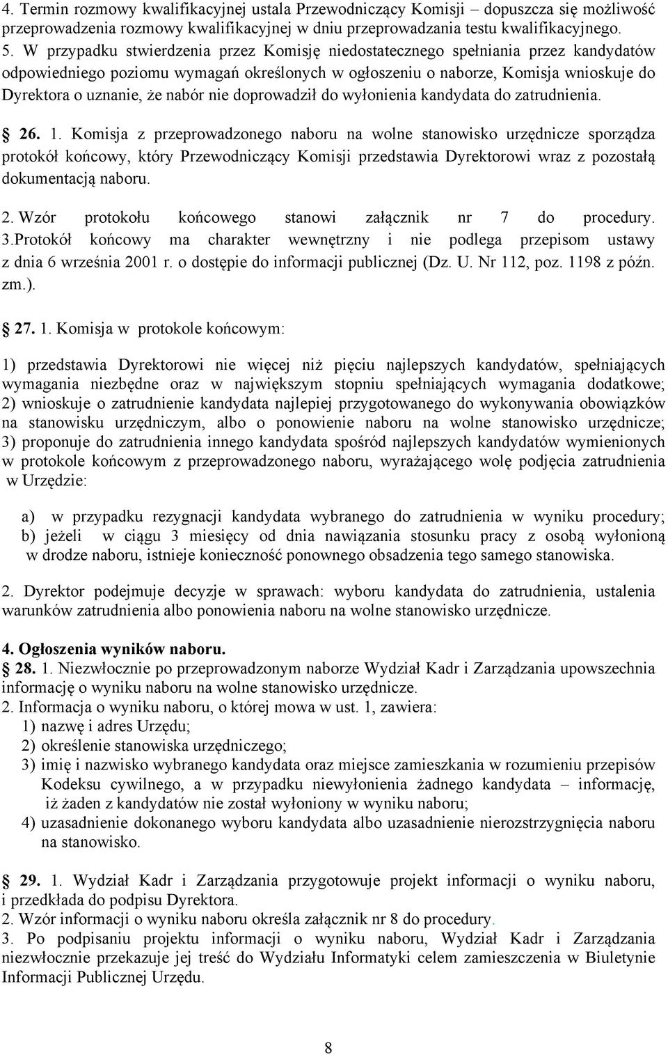 nabór nie doprowadził do wyłonienia kandydata do zatrudnienia. 26. 1.