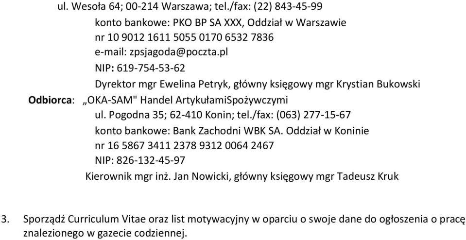 pl NIP: 619-754-53-62 Dyrektor mgr Ewelina Petryk, główny księgowy mgr Krystian Bukowski Odbiorca: OKA-SAM" Handel ArtykułamiSpożywczymi ul.