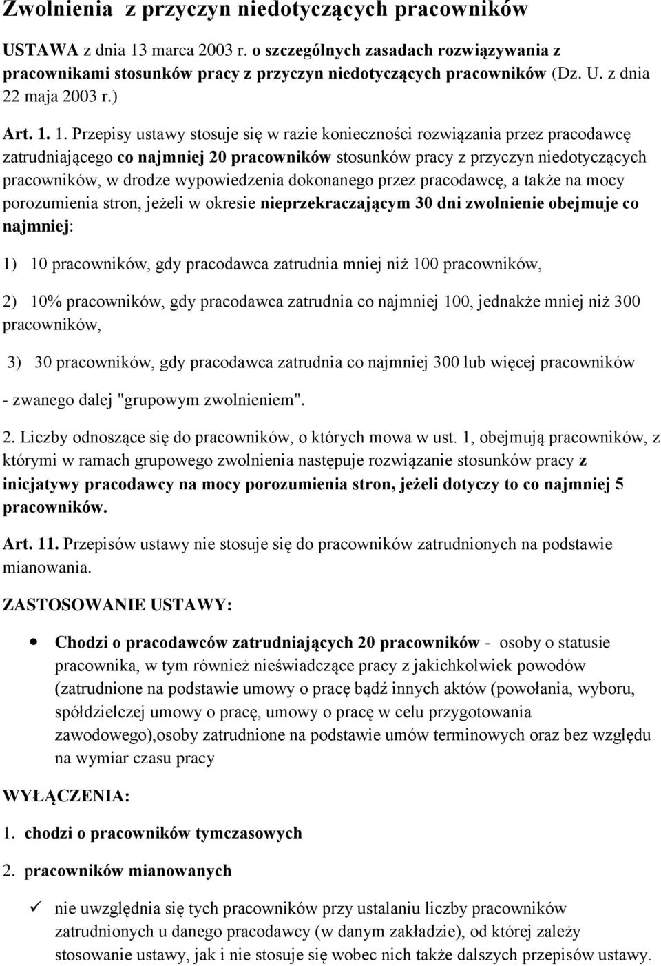 1. Przepisy ustawy stosuje się w razie konieczności rozwiązania przez pracodawcę zatrudniającego co najmniej 20 pracowników stosunków pracy z przyczyn niedotyczących pracowników, w drodze