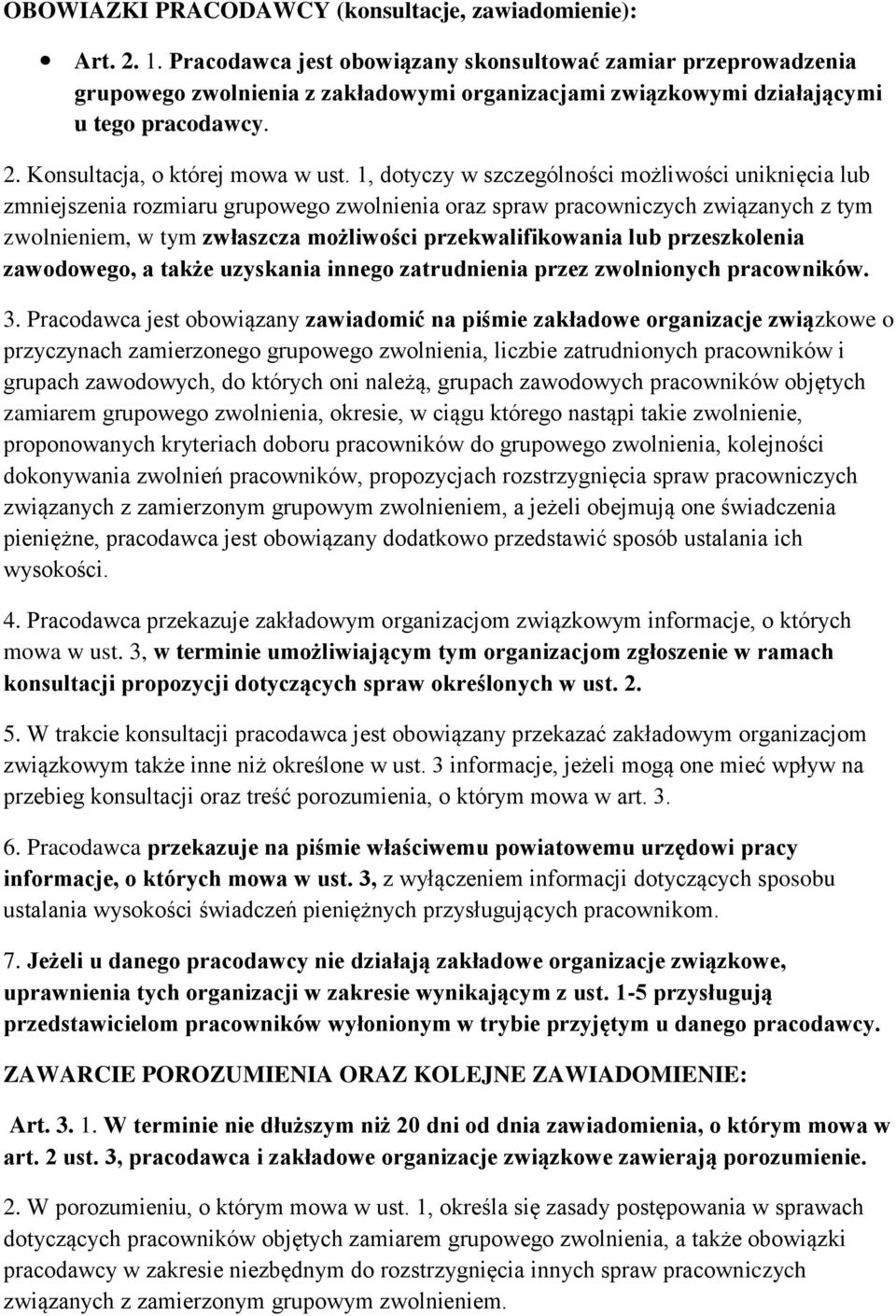 1, dotyczy w szczególności możliwości uniknięcia lub zmniejszenia rozmiaru grupowego zwolnienia oraz spraw pracowniczych związanych z tym zwolnieniem, w tym zwłaszcza możliwości przekwalifikowania