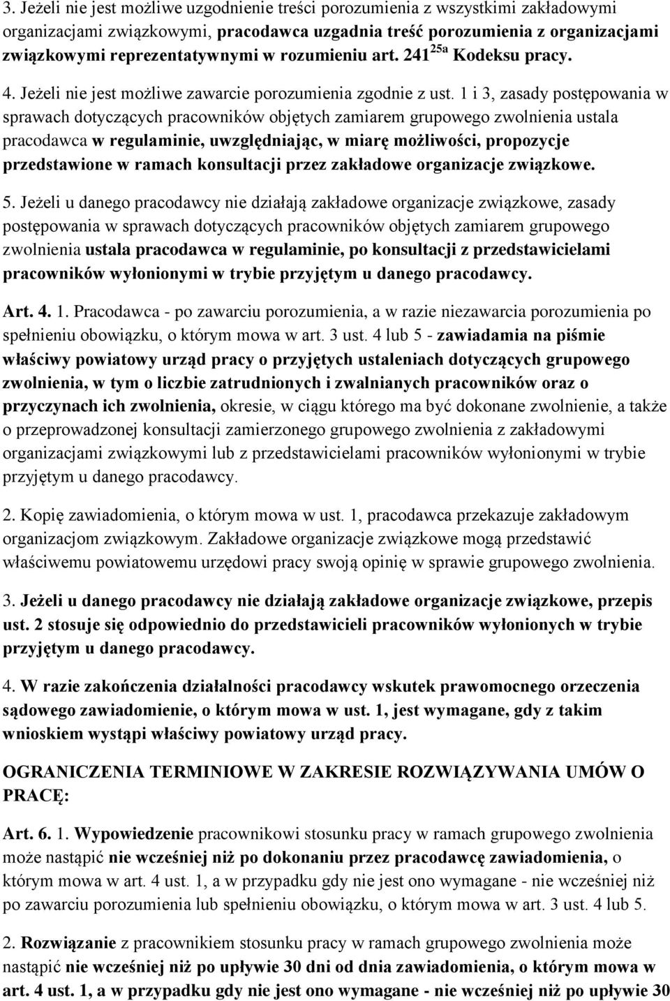1 i 3, zasady postępowania w sprawach dotyczących pracowników objętych zamiarem grupowego zwolnienia ustala pracodawca w regulaminie, uwzględniając, w miarę możliwości, propozycje przedstawione w