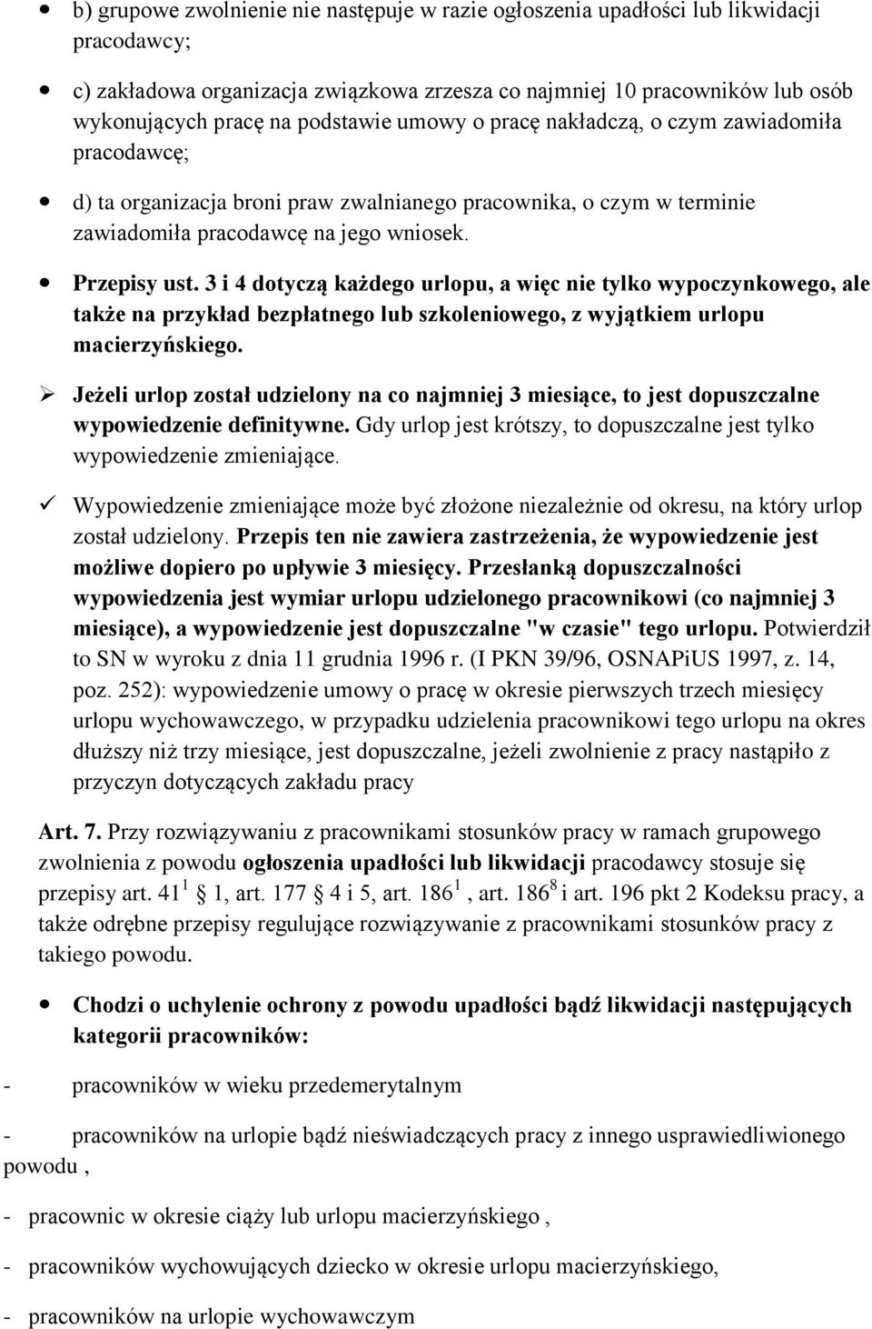 3 i 4 dotyczą każdego urlopu, a więc nie tylko wypoczynkowego, ale także na przykład bezpłatnego lub szkoleniowego, z wyjątkiem urlopu macierzyńskiego.