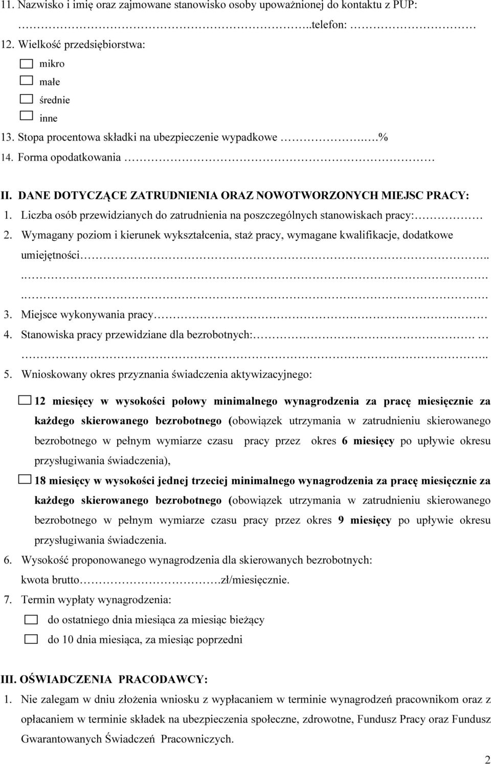 Liczba osób przewidzianych do zatrudnienia na poszczególnych stanowiskach pracy: 2. Wymagany poziom i kierunek wykształcenia, staż pracy, wymagane kwalifikacje, dodatkowe umiejętności...... 3.