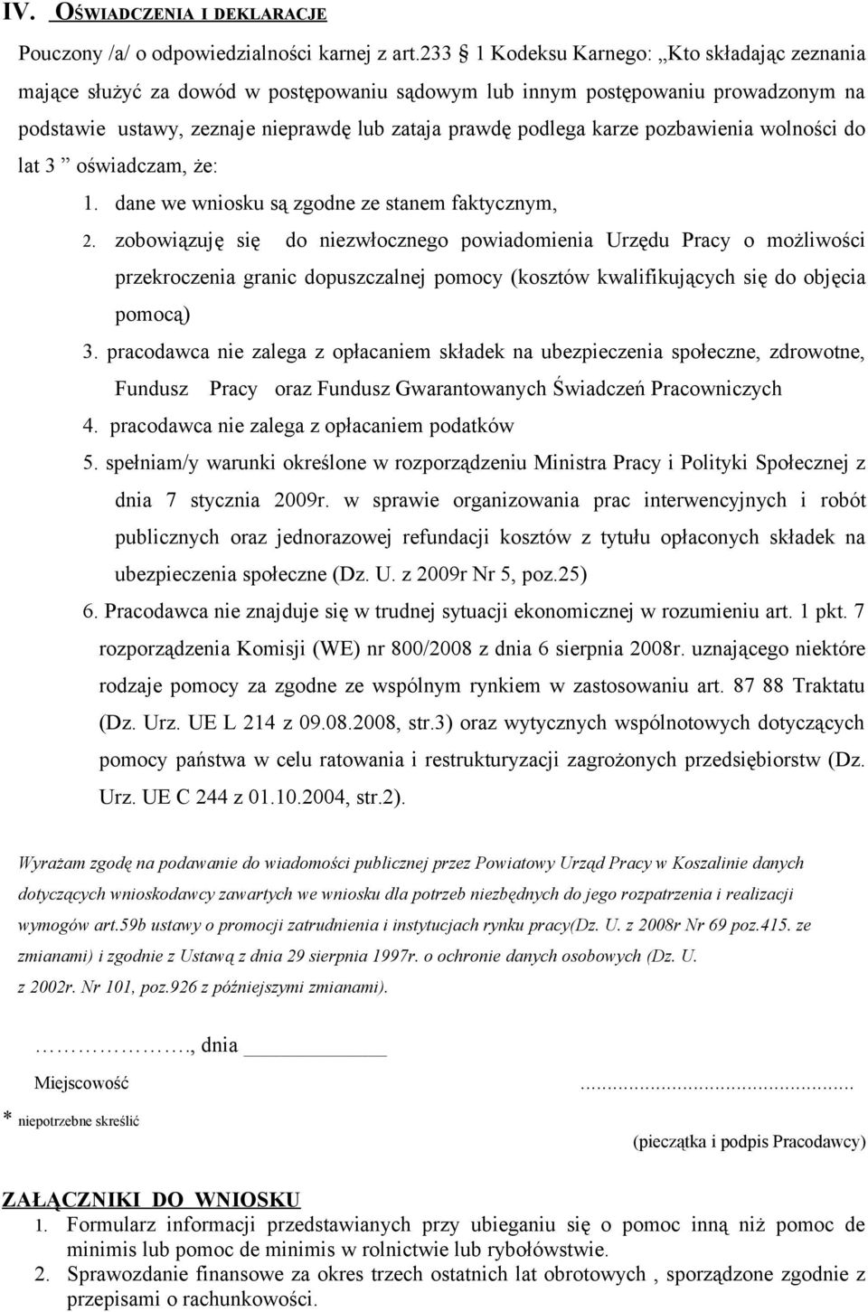 pozbawienia wolności do lat 3 oświadczam, że: 1. dane we wniosku są zgodne ze stanem faktycznym, 2.