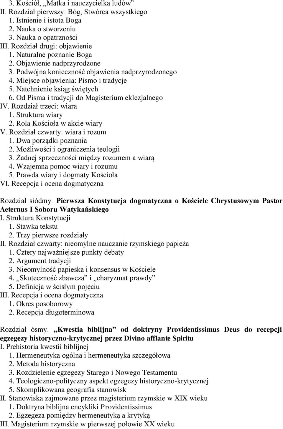 Od Pisma i tradycji do Magisterium eklezjalnego IV. Rozdział trzeci: wiara 1. Struktura wiary 2. Rola Kościoła w akcie wiary V. Rozdział czwarty: wiara i rozum 1. Dwa porządki poznania 2.