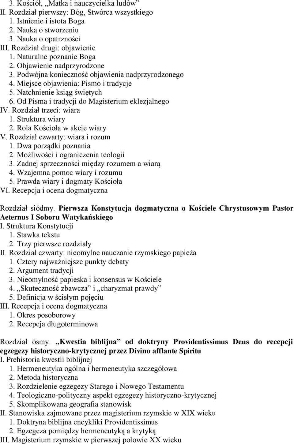 Od Pisma i tradycji do Magisterium eklezjalnego IV. Rozdział trzeci: wiara 1. Struktura wiary 2. Rola Kościoła w akcie wiary V. Rozdział czwarty: wiara i rozum 1. Dwa porządki poznania 2.