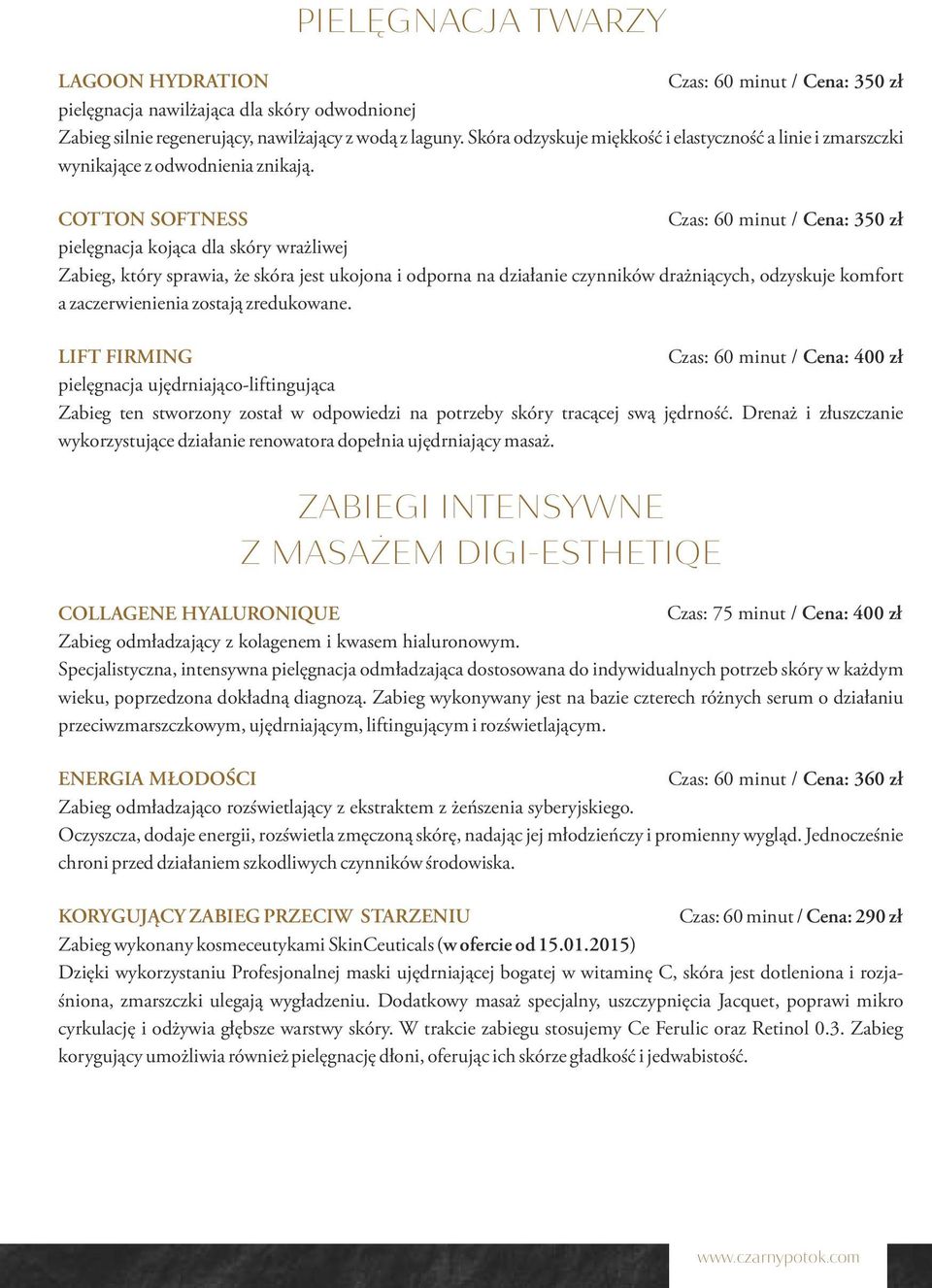 COTTON SOFTNESS Czas: 60 minut / Cena: 350 zł pielęgnacja kojąca dla skóry wrażliwej Zabieg, który sprawia, że skóra jest ukojona i odporna na działanie czynników drażniących, odzyskuje komfort a
