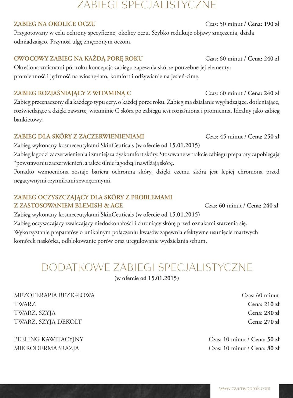OWOCOWY ZABIEG NA KAŻDĄ PORĘ ROKU Czas: 60 minut / Cena: 240 zł Określona zmianami pór roku koncepcja zabiegu zapewnia skórze potrzebne jej elementy: promienność i jędrność na wiosnę-lato, komfort i