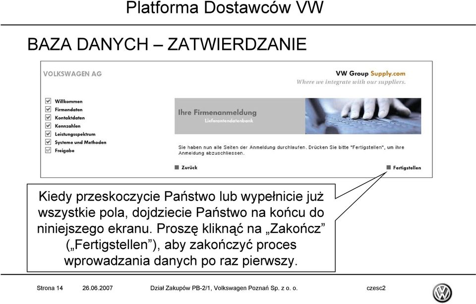 Proszę kliknąć na Zakończ ( Fertigstellen ), aby zakończyć proces wprowadzania
