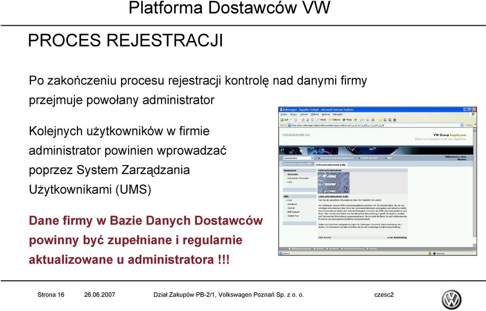System Zarządzania Użytkownikami (UMS) Dane firmy w Bazie Danych Dostawców powinny być zupełniane i