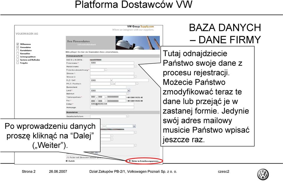 XX BAZA DANYCH DANE FIRMY Tutaj odnajdziecie Państwo swoje dane z procesu rejestracji.