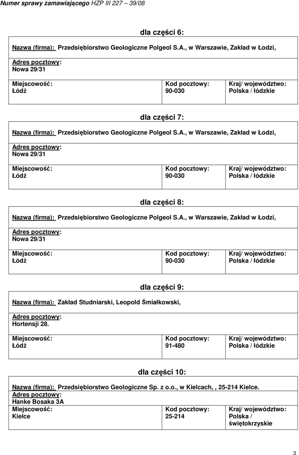 , w Warszawie, Zakład w Łodzi, dla części 8: Nazwa (firma): Przedsiębiorstwo Geologiczne Polgeol S.A.