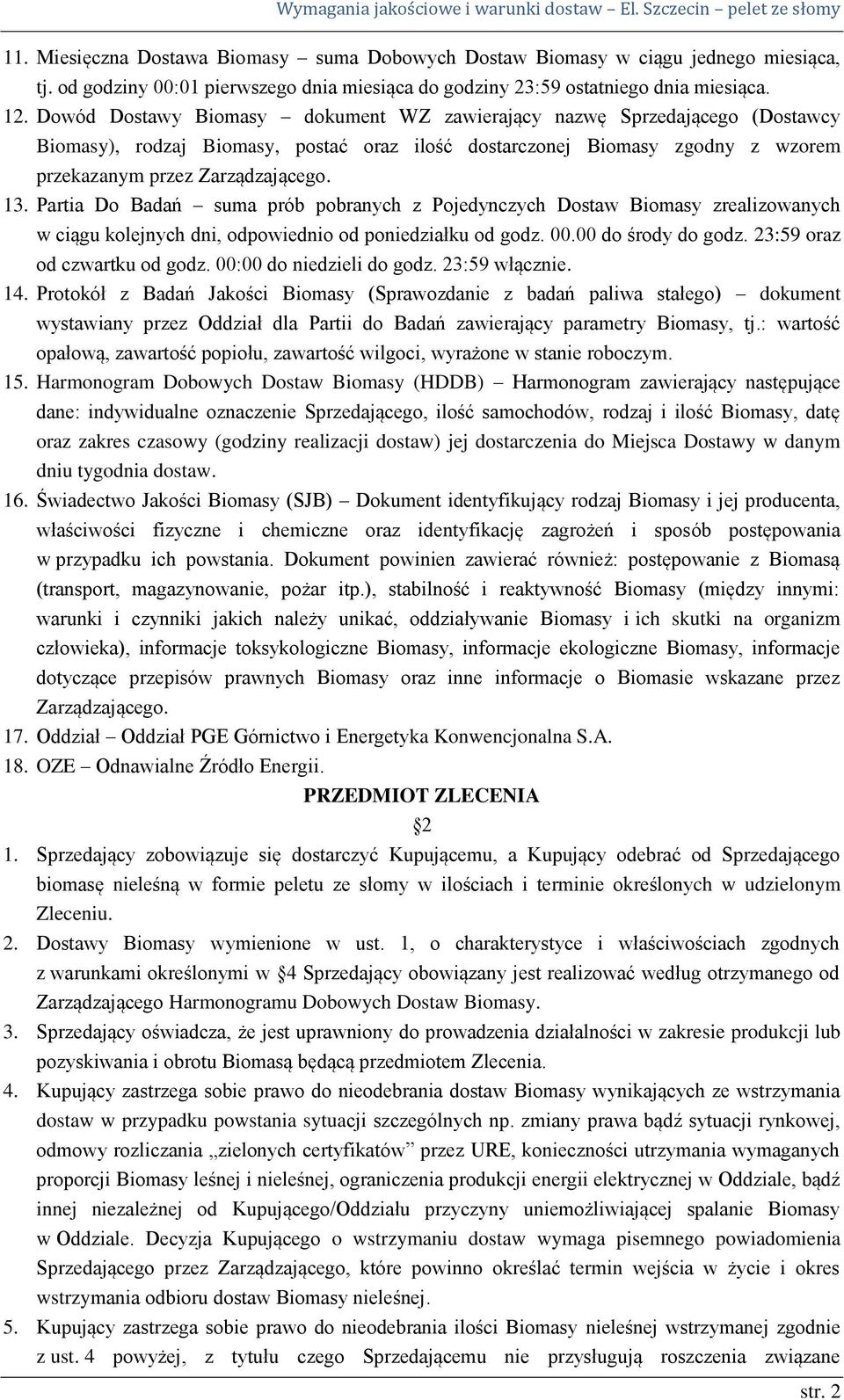 Partia Do Badań suma prób pobranych z Pojedynczych Dostaw Biomasy zrealizowanych w ciągu kolejnych dni, odpowiednio od poniedziałku od godz. 00.00 do środy do godz. 23:59 oraz od czwartku od godz.