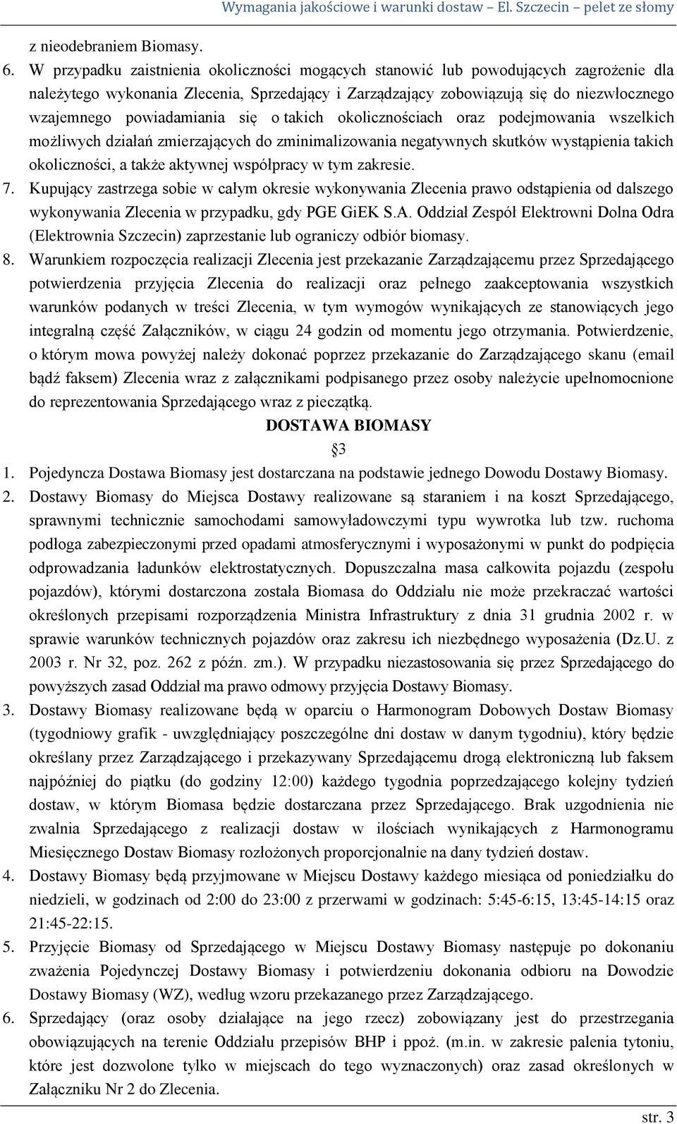 powiadamiania się o takich okolicznościach oraz podejmowania wszelkich możliwych działań zmierzających do zminimalizowania negatywnych skutków wystąpienia takich okoliczności, a także aktywnej