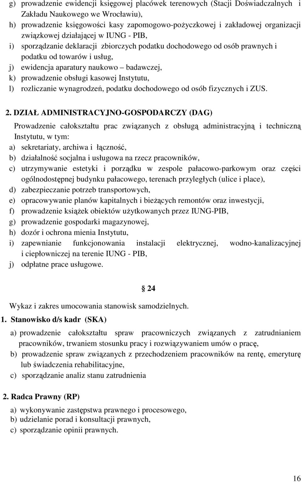 obsługi kasowej Instytutu, l) rozliczanie wynagrodzeń, podatku dochodowego od osób fizycznych i ZUS. 2.