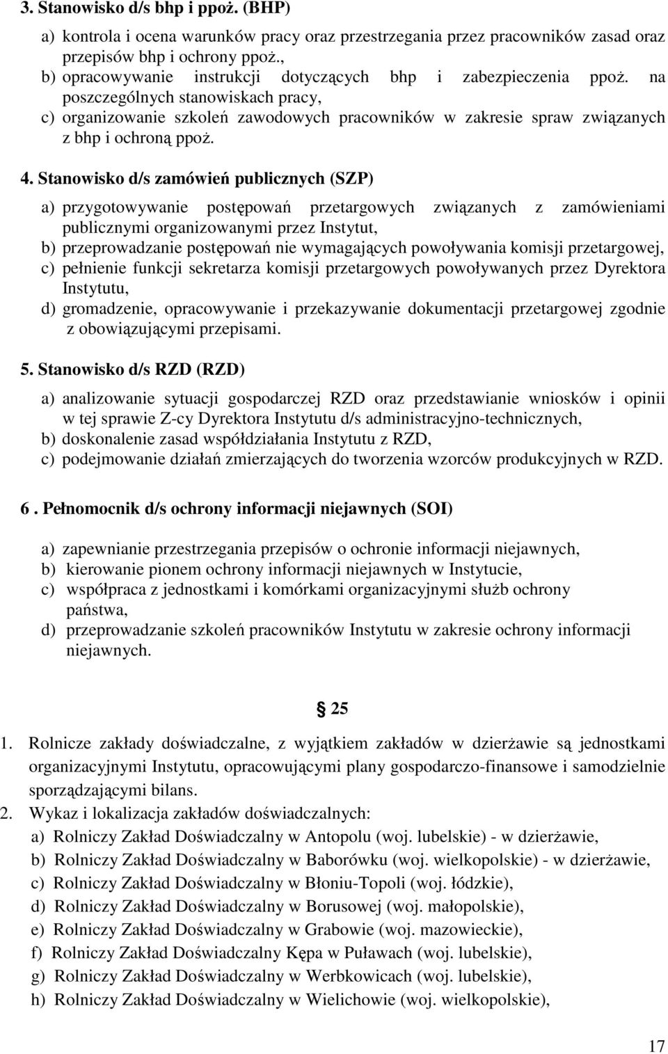 na poszczególnych stanowiskach pracy, c) organizowanie szkoleń zawodowych pracowników w zakresie spraw związanych z bhp i ochroną ppoż. 4.