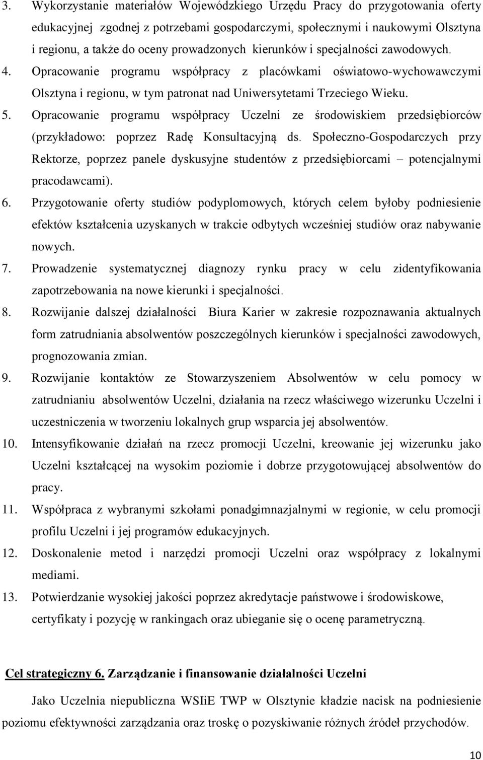 Opracowanie programu współpracy Uczelni ze środowiskiem przedsiębiorców (przykładowo: poprzez Radę Konsultacyjną ds.