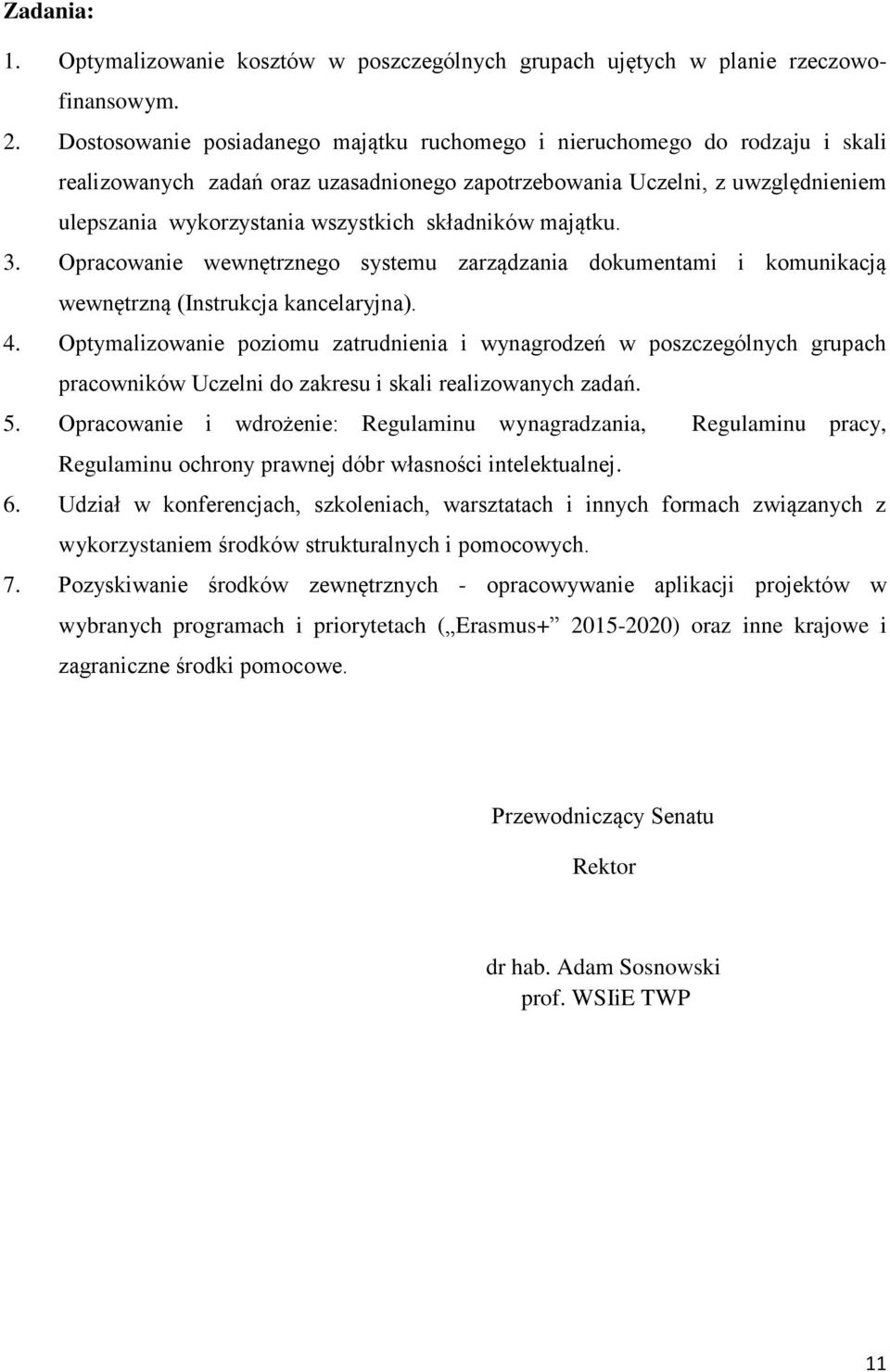składników majątku. 3. Opracowanie wewnętrznego systemu zarządzania dokumentami i komunikacją wewnętrzną (Instrukcja kancelaryjna). 4.