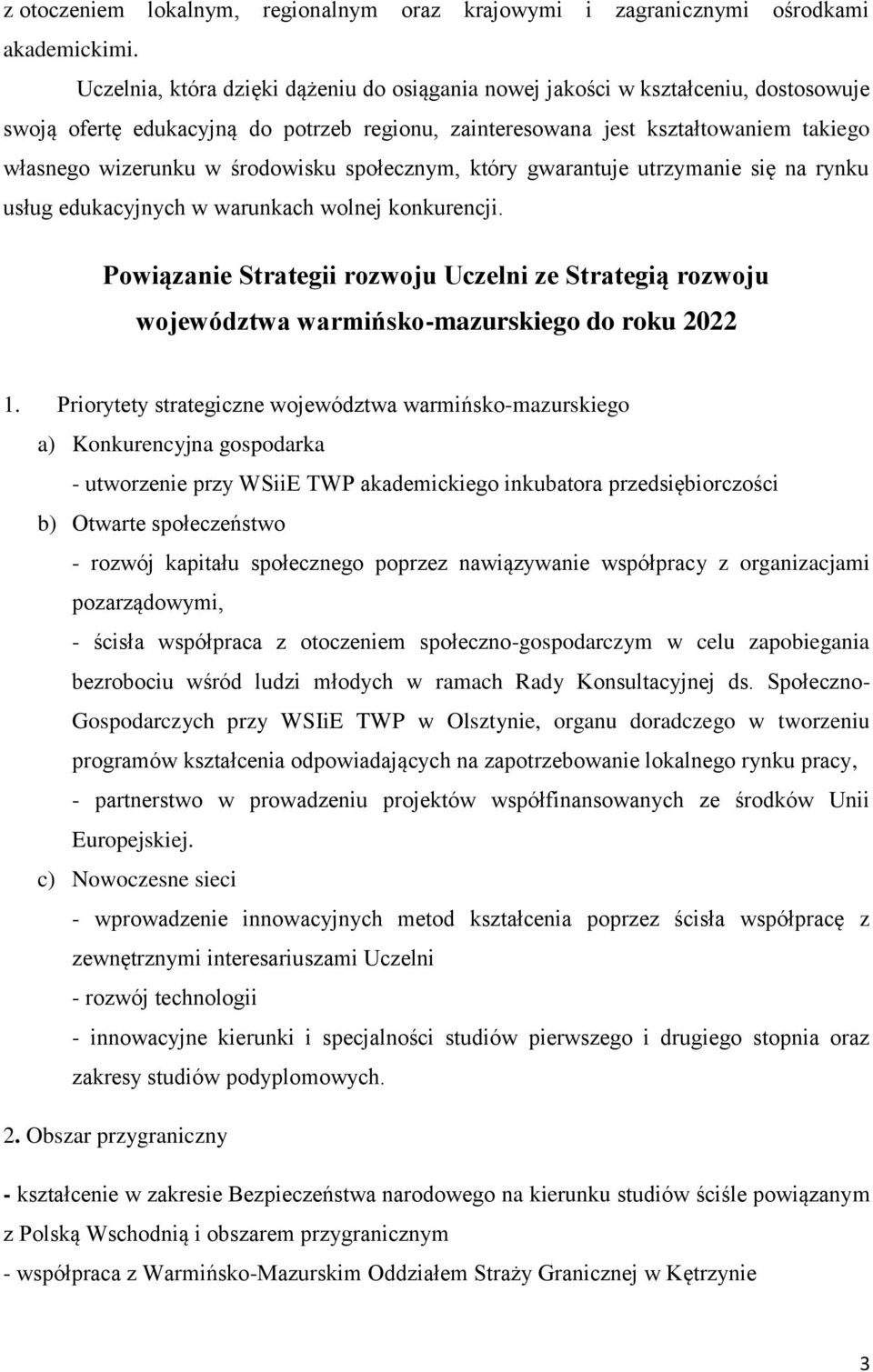 środowisku społecznym, który gwarantuje utrzymanie się na rynku usług edukacyjnych w warunkach wolnej konkurencji.