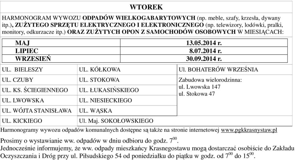 LWOWSKA UL. WÓJTA STANISŁAWA UL. KICKIEGO UL. STOKOWA UL. ŁUKASIŃSKIEGO UL.