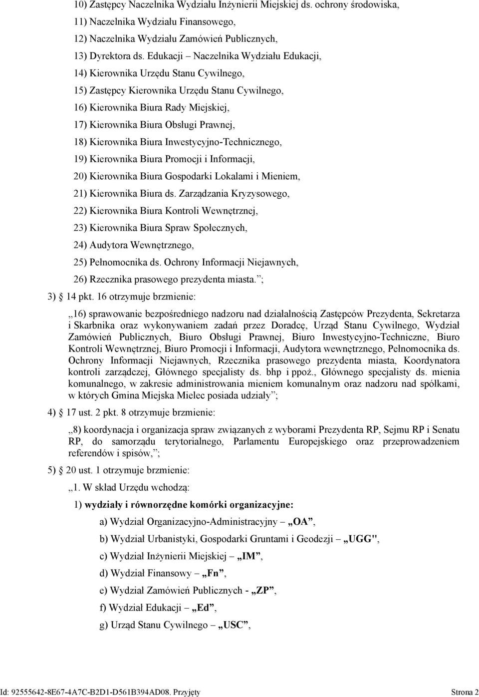 Prawnej, 18) Kierownika Biura Inwestycyjno-Technicznego, 19) Kierownika Biura Promocji i Informacji, 20) Kierownika Biura Gospodarki Lokalami i Mieniem, 21) Kierownika Biura ds.