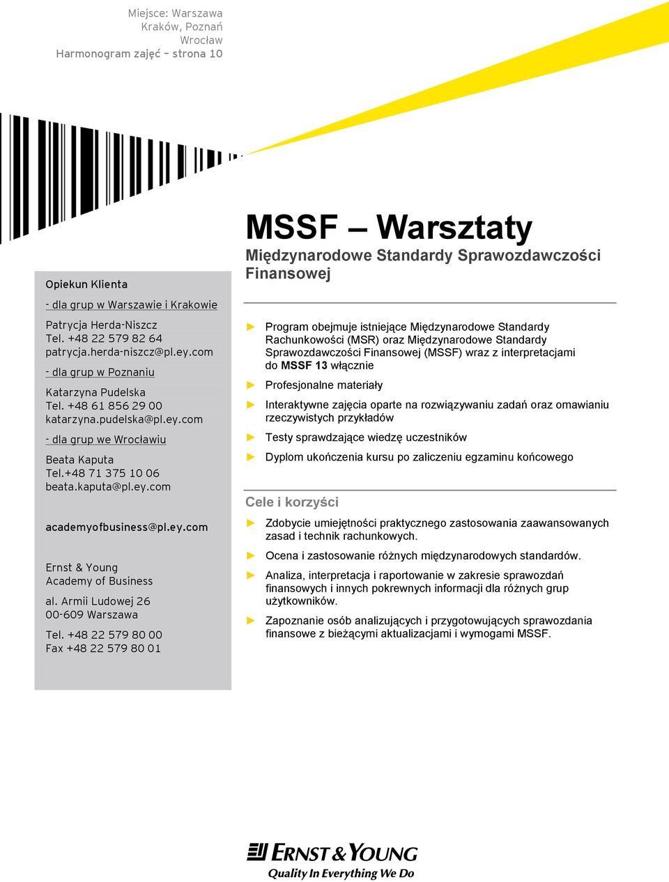 ey.com Ernst & Young Academy of Business al. Armii Ludowej 26 00-609 Warszawa Tel.