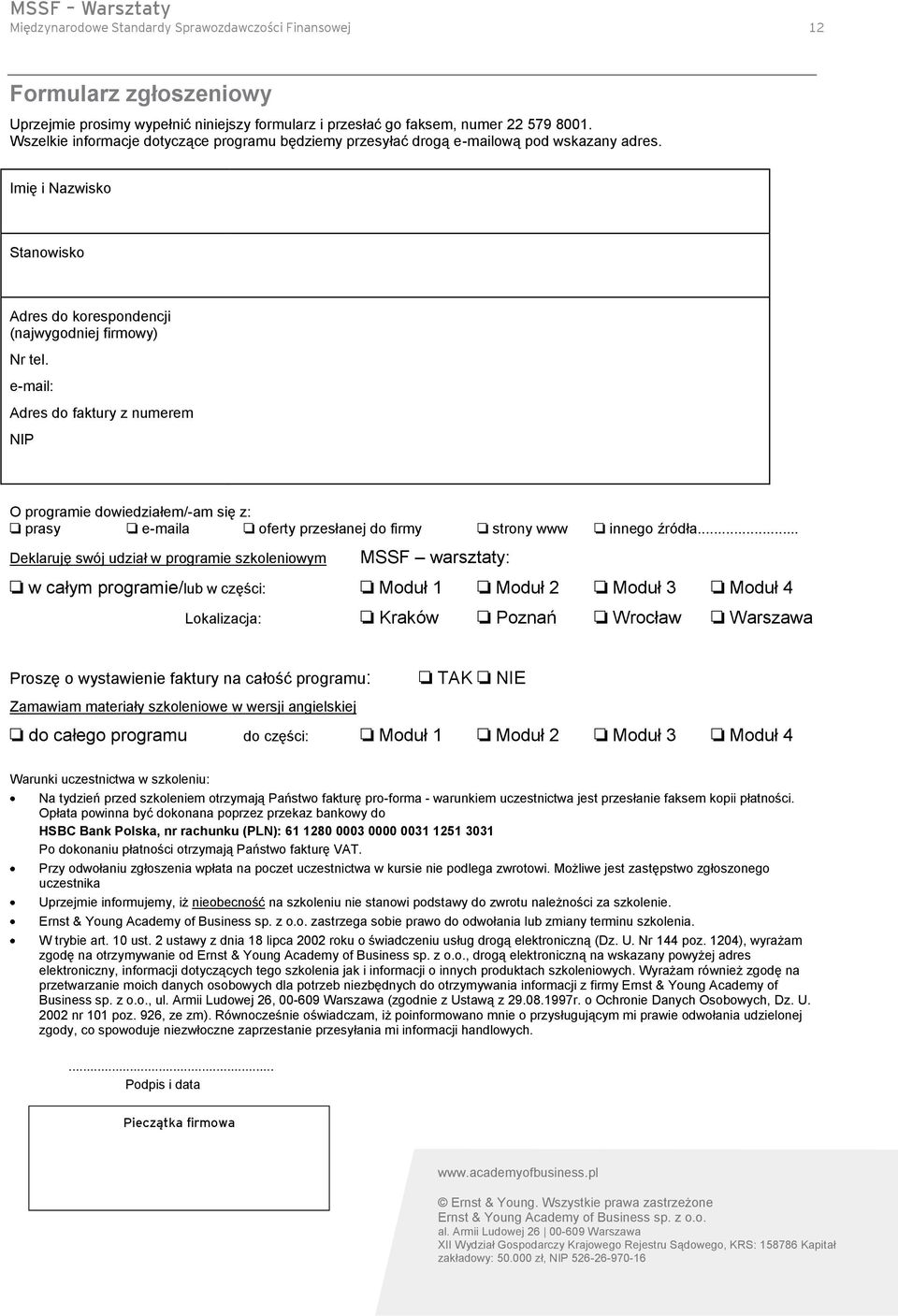e-mail: Adres do faktury z numerem NIP O programie dowiedziałem/-am się z: prasy e-maila oferty przesłanej do firmy strony www innego źródła.