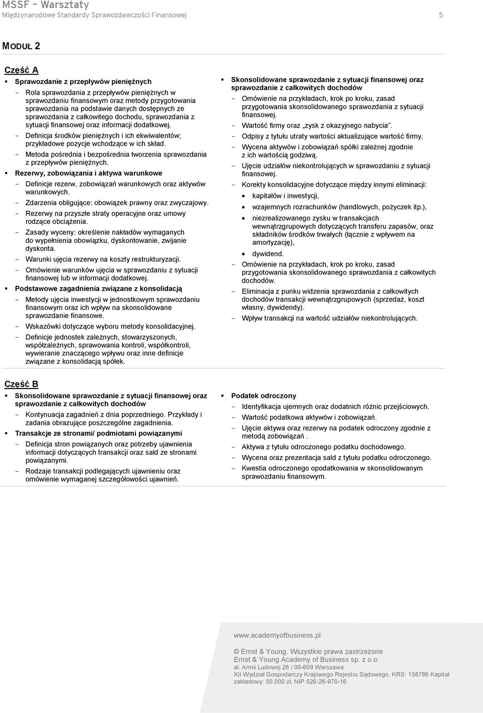 Definicja środków pieniężnych i ich ekwiwalentów; przykładowe pozycje wchodzące w ich skład. Metoda pośrednia i bezpośrednia tworzenia sprawozdania z przepływów pieniężnych.