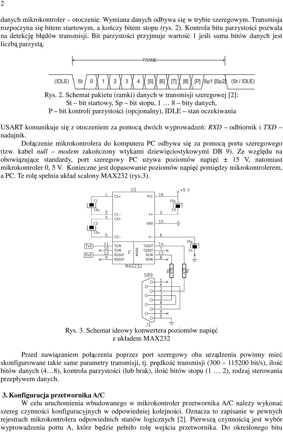 Schemat pakietu (ramki) danych w transmisji szeregowej [2]: St bit startowy, Sp bit stopu, 1 8 bity danych, P bit kontroli parzystości (opcjonalny), IDLE stan oczekiwania USART komunikuje się z