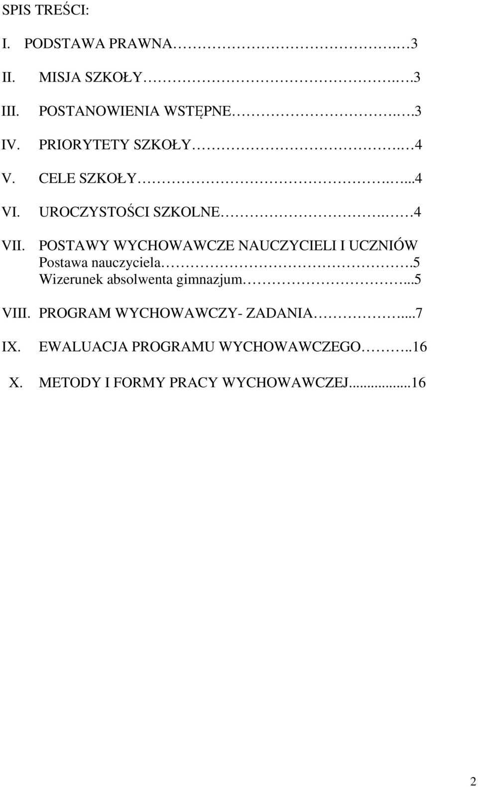 POSTAWY WYCHOWAWCZE NAUCZYCIELI I UCZNIÓW Postawa nauczyciela.5 Wizerunek absolwenta gimnazjum.