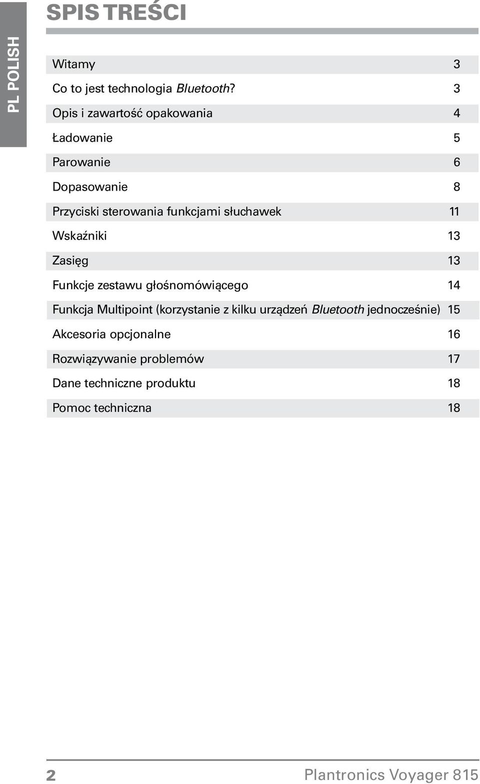 słuchawek 11 Wskaźniki 13 Zasięg 13 Funkcje zestawu głośnomówiącego 14 Funkcja Multipoint