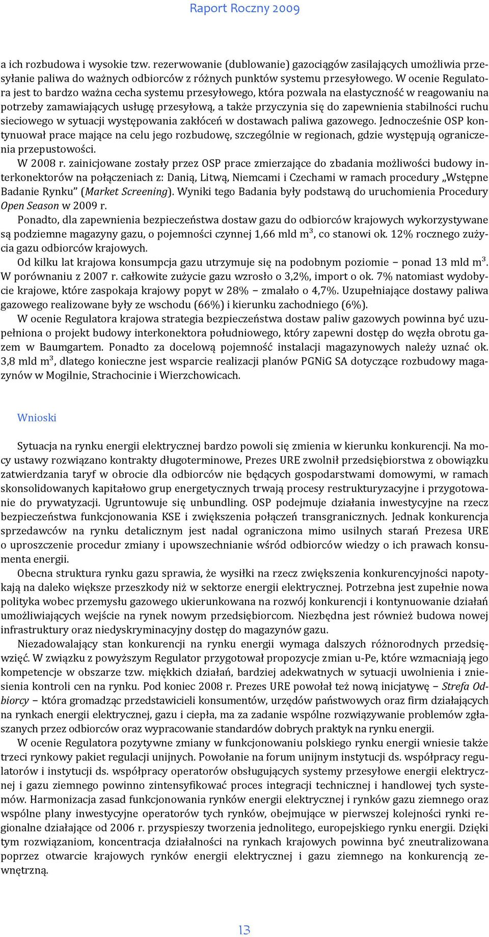 stabilności ruchu sieciowego w sytuacji występowania zakłóceń w dostawach paliwa gazowego.