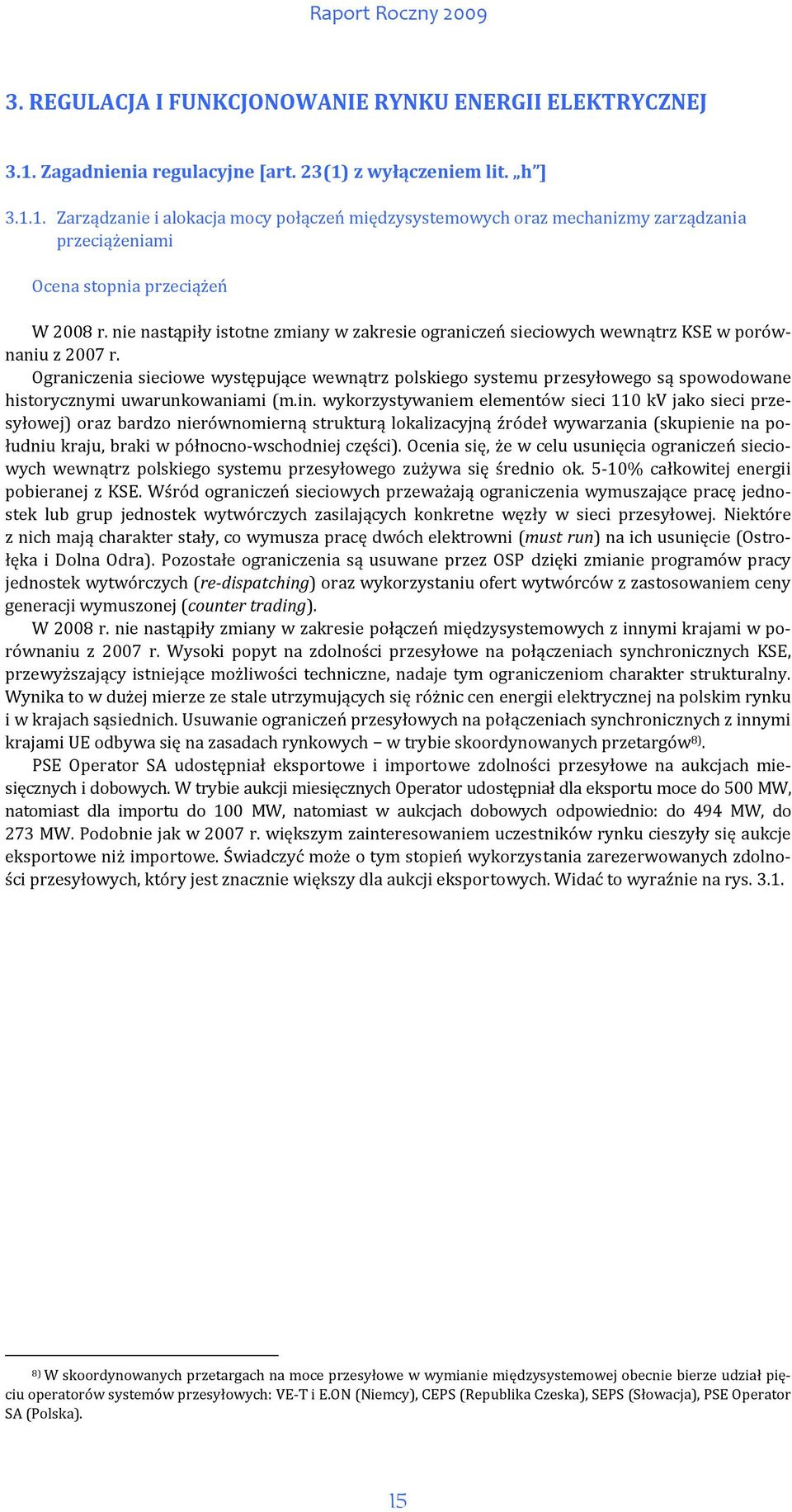 Ograniczenia sieciowe występujące wewnątrz polskiego systemu przesyłowego są spowodowane historycznymi uwarunkowaniami (m.in.