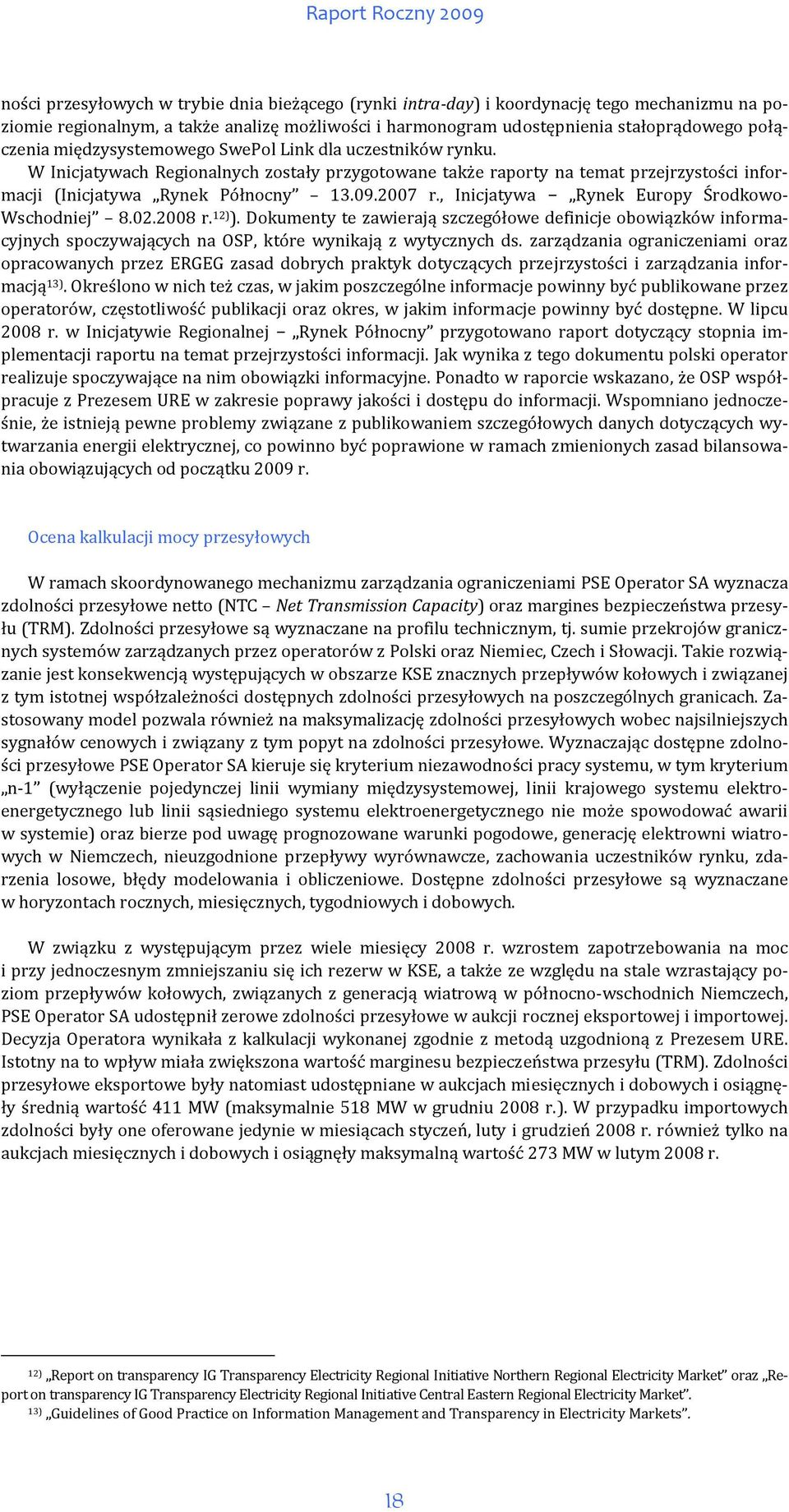 , Inicjatywa Rynek Europy Środkowo Wschodniej 8.02.2008 r. 12) ). Dokumenty te zawierają szczegółowe definicje obowiązków informacyjnych spoczywających na OSP, które wynikają z wytycznych ds.