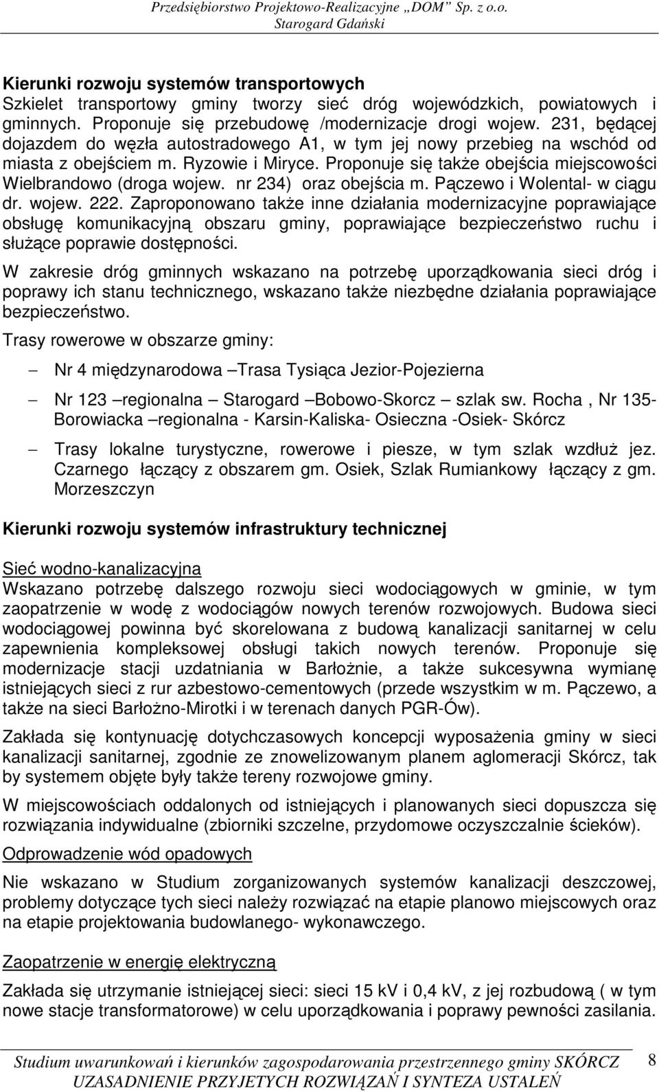 nr 234) oraz obejścia m. Pączewo i Wolental- w ciągu dr. wojew. 222.