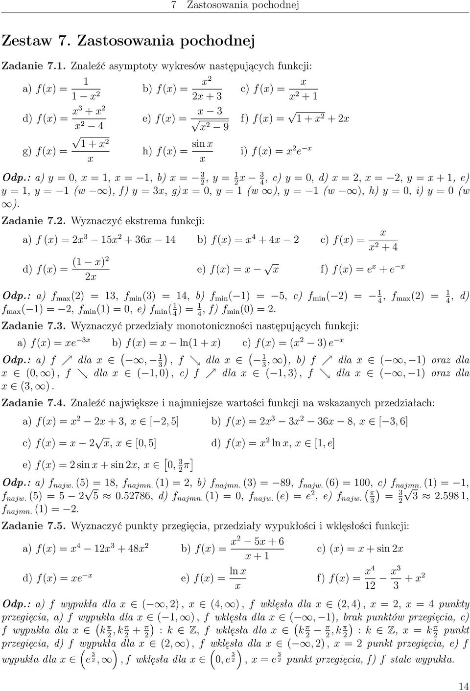 : a) y =, =, =, b) =, y =, c) y =, d) =, =, y = +, e) 4 y =, y = (w ), f) y =, g) =, y = (w ), y = (w ), h) y =, i) y = (w ). Zadanie 7.