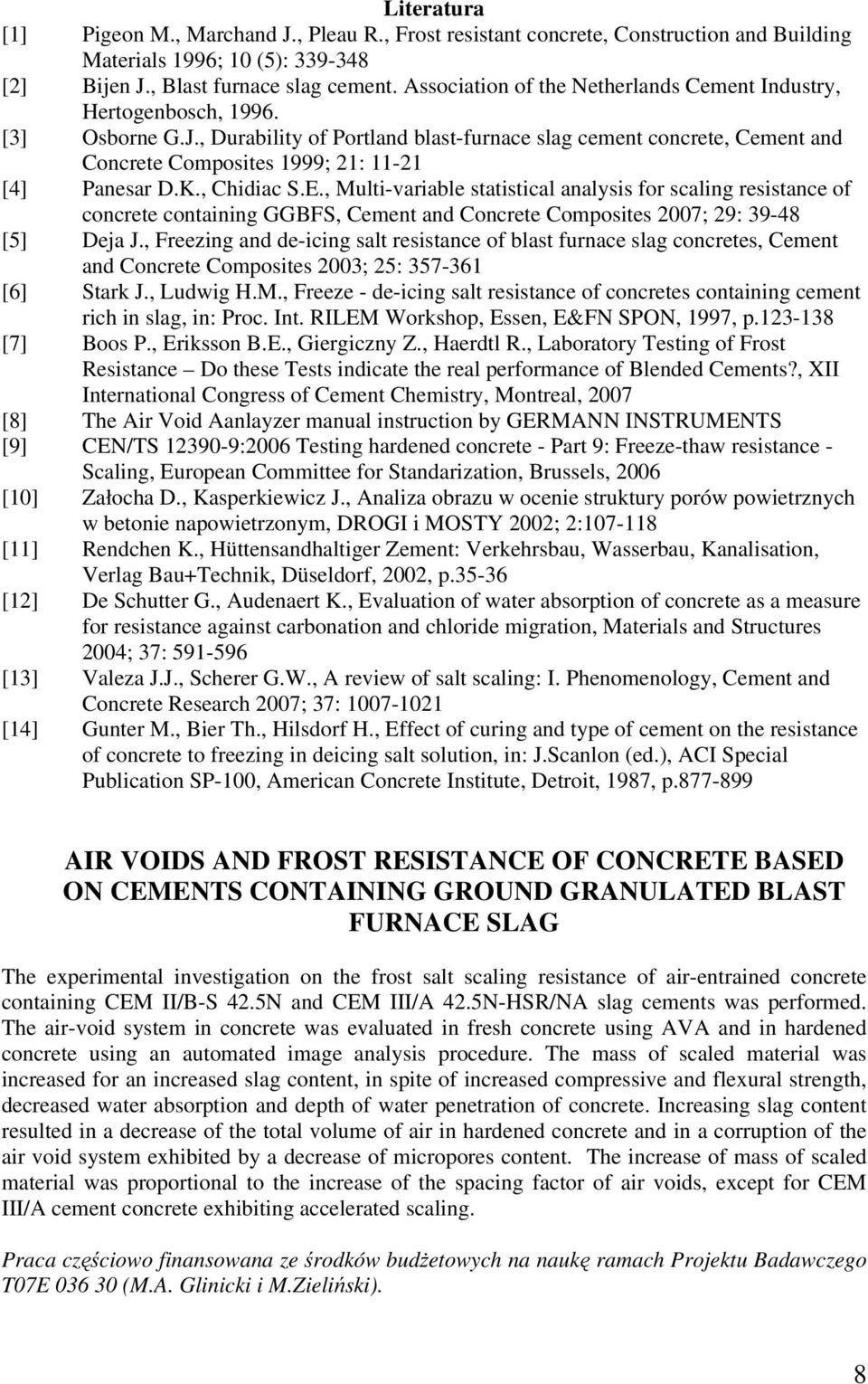, Durability of Portland blast-furnace slag cement concrete, Cement and Concrete Composites 1999; 21: 11-21 [4] Panesar D.K., Chidiac S.E.