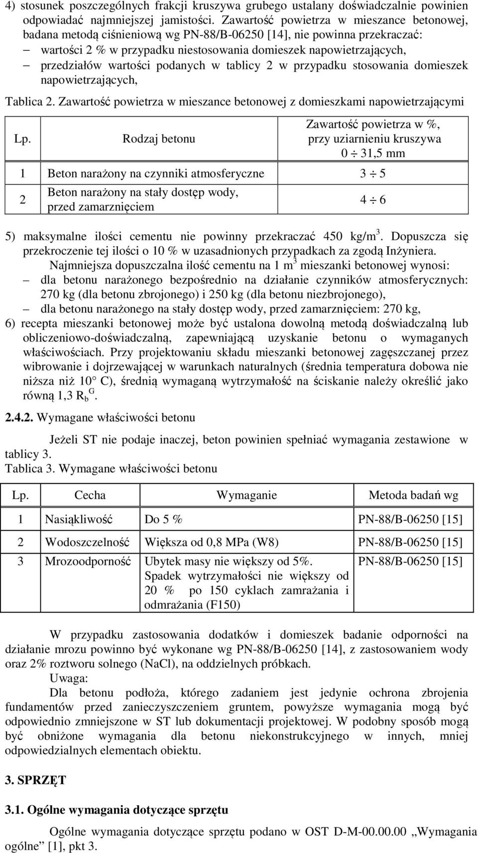 wartości podanych w tablicy 2 w przypadku stosowania domieszek napowietrzających, Tablica 2. Zawartość powietrza w mieszance betonowej z domieszkami napowietrzającymi Lp.