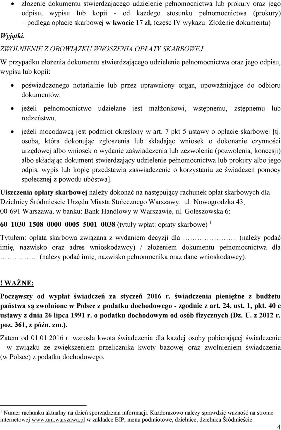 ZWOLNIENIE Z OBOWIĄZKU WNOSZENIA OPŁATY SKARBOWEJ W przypadku złożenia dokumentu stwierdzającego udzielenie pełnomocnictwa oraz jego odpisu, wypisu lub kopii: poświadczonego notarialnie lub przez