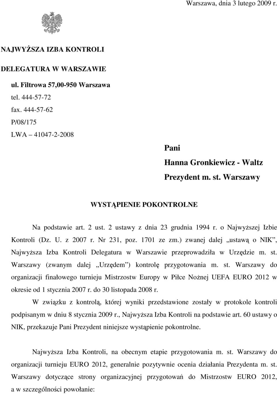 o NajwyŜszej Izbie Kontroli (Dz. U. z 2007 r. Nr 231, poz. 1701 ze zm.) zwanej dalej ustawą o NIK, NajwyŜsza Izba Kontroli Delegatura w Warszawie przeprowadziła w Urzędzie m. st.