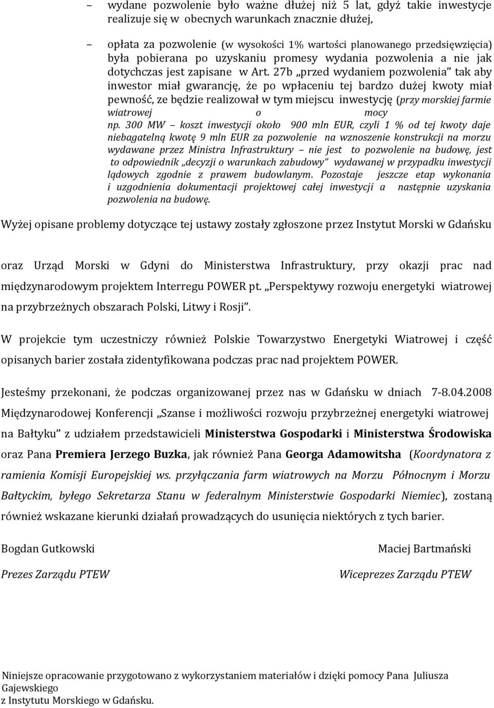 27b przed wydaniem pozwolenia tak aby inwestor miał gwarancję, że po wpłaceniu tej bardzo dużej kwoty miał pewność, ze będzie realizował w tym miejscu inwestycję (przy morskiej farmie wiatrowej o