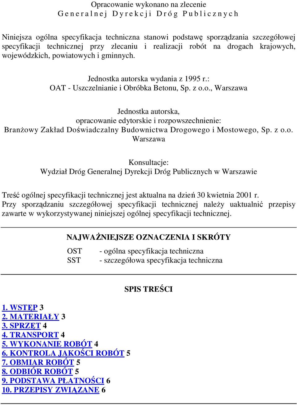 z o.o. Warszawa Konsultacje: Wydział Dróg Generalnej Dyrekcji Dróg Publicznych w Warszawie Treść ogólnej specyfikacji technicznej jest aktualna na dzień 30 kwietnia 2001 r.