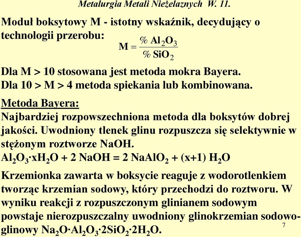 Uwodniony tlenek glinu rozpuszcza się selektywnie w stężonym roztworze NaOH.