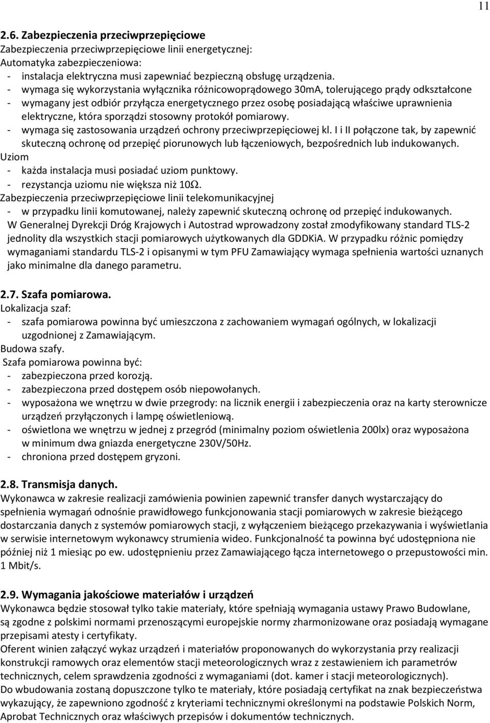 elektryczne, która sporządzi stosowny protokół pomiarowy. - wymaga się zastosowania urządzeń ochrony przeciwprzepięciowej kl.