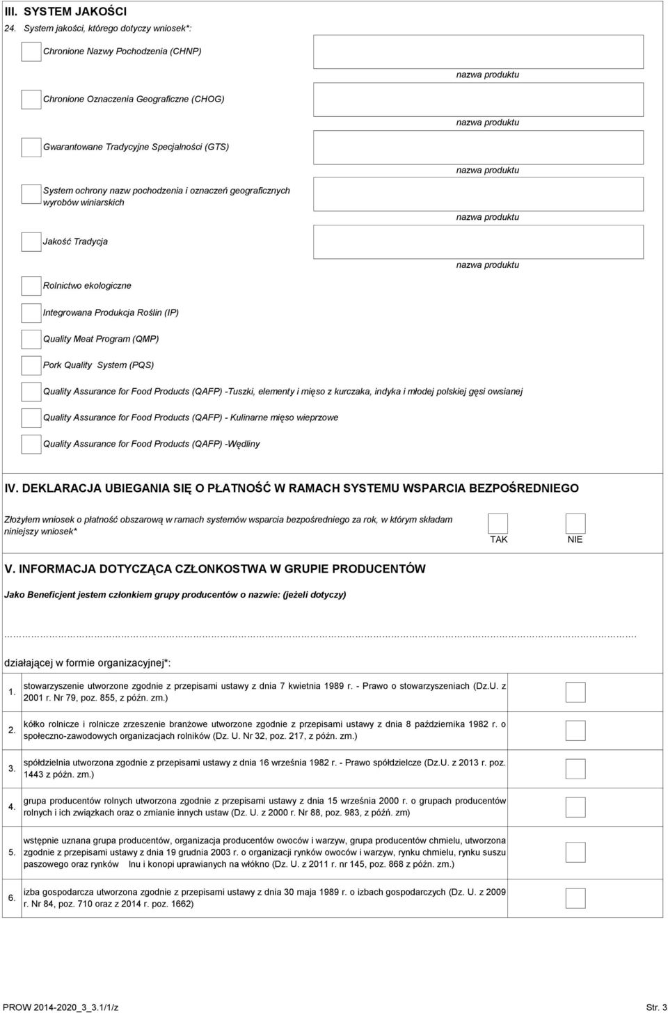 oznaczeń geograficznych wyrobów winiarskich Jakość Tradycja Rolnictwo ekologiczne Integrowana Produkcja Roślin (IP) Quality Meat Program (QMP) Pork Quality System (PQS) Quality Assurance for Food