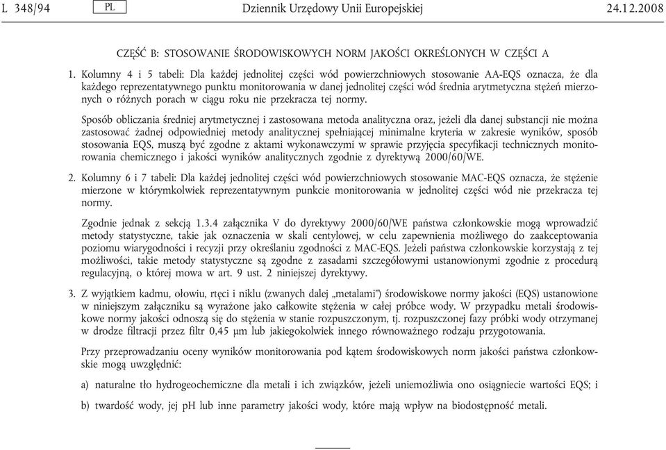 arytmetyczna stężeń mierzonych o różnych porach w ciągu roku nie przekracza tej normy.