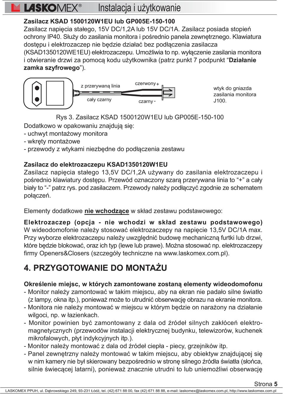 wy³¹czenie zasilania monitora i otwieranie drzwi za pomoc¹ kodu u ytkownika (patrz punkt 7 podpunkt Dzia³anie zamka szyfrowego ).