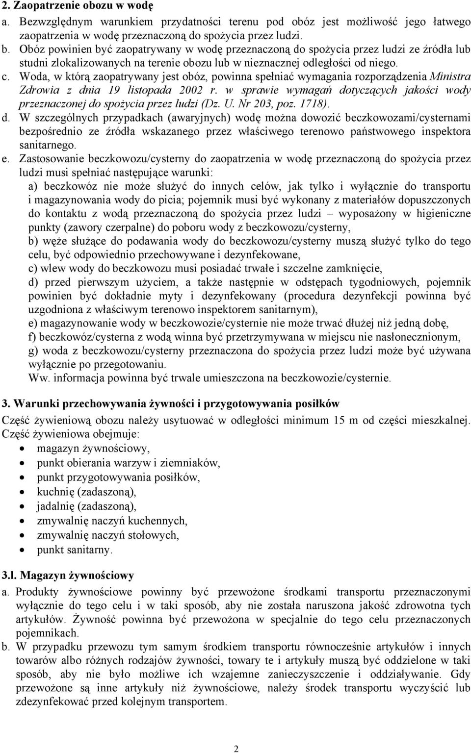 Woda, w którą zaopatrywany jest obóz, powinna spełniać wymagania rozporządzenia Ministra Zdrowia z dnia 19 listopada 2002 r.