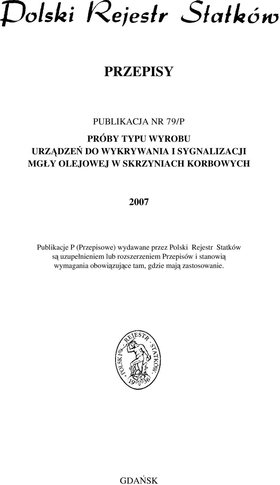 (Przepisowe) wydawane przez Polski Rejestr Statków są uzupełnieniem lub